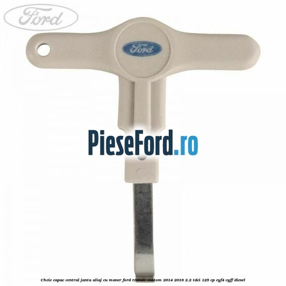 Cheie capac central janta aliaj cu maner Ford Transit Custom 2014-2018 2.2 TDCi 125 cp