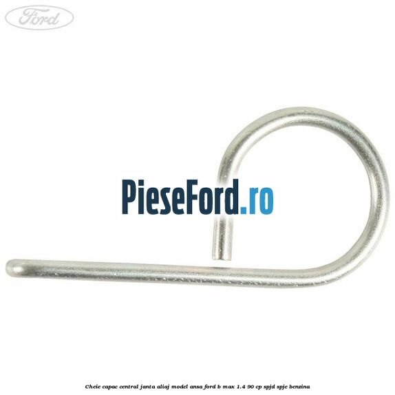 Cheie capac central janta aliaj model ansa Ford B-Max 1.4 90 cp SPJD, SPJE benzina