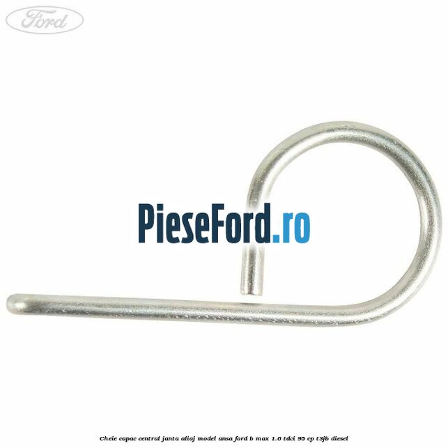 Cheie capac central janta aliaj model ansa Ford B-Max 1.6 TDCi 95 cp T3JB diesel