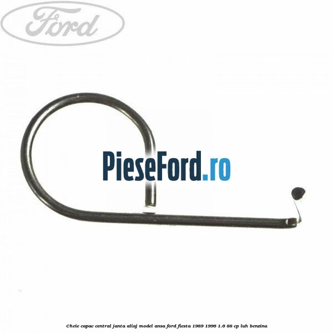 Cheie capac central janta aliaj model ansa Ford Fiesta 1989-1996 1.6 88 cp LUH benzina