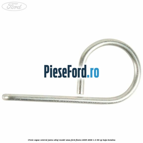 Cheie capac central janta aliaj model ansa Ford Fiesta 2005-2008 1.3 60 cp BAJA benzina