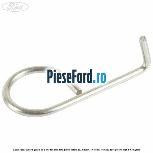 Cheie capac central janta aliaj model ansa Ford Fiesta Active 2018-2023 1.0 EcoBoost mHEV 125 cp B7JA, B7JB, B7JC Hybrid