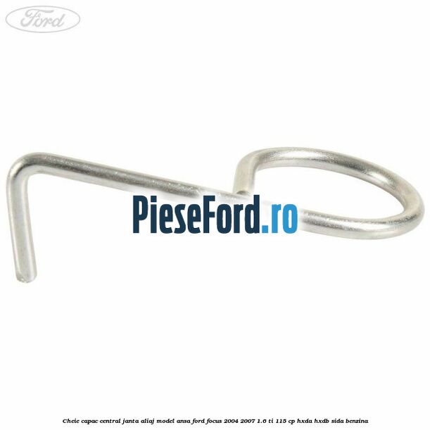 Cheie capac central janta aliaj model ansa Ford Focus 2004-2007 1.6 Ti 115 cp Cheie capac central janta aliaj model ansa Ford Focus 2004-2007 1.6 Ti 115 cp HXDA, HXDB, SIDA benzina