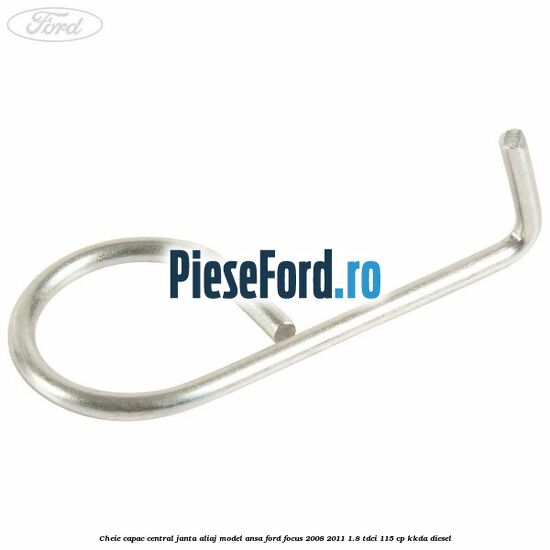 Cheie capac central janta aliaj model ansa Ford Focus 2008-2011 1.8 TDCi 115 cp KKDA diesel
