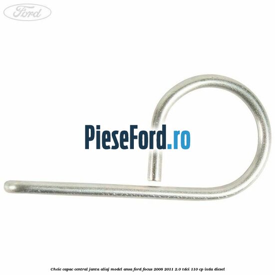Cheie capac central janta aliaj model ansa Ford Focus 2008-2011 2.0 TDCi 110 cp Cheie capac central janta aliaj model ansa Ford Focus 2008-2011 2.0 TDCi 110 cp IXDA diesel