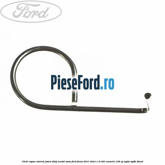 Cheie capac central janta aliaj model ansa Ford Focus 2011-2014 1.6 TDCi ECOnetic 105 cp NGDA, NGDB diesel