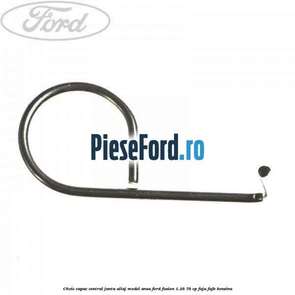 Cheie capac central janta aliaj model ansa Ford Fusion 1.25 75 cp FUJA, FUJB benzina