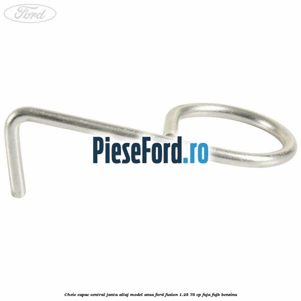 Cheie capac central janta aliaj model ansa Ford Fusion 1.25 75 cp FUJA, FUJB benzina
