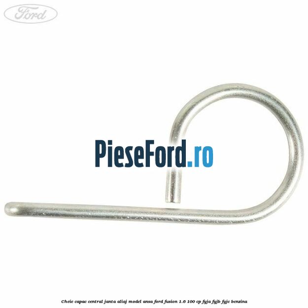 Cheie capac central janta aliaj model ansa Ford Fusion 1.6 100 cp FYJA, FYJB, FYJC benzina