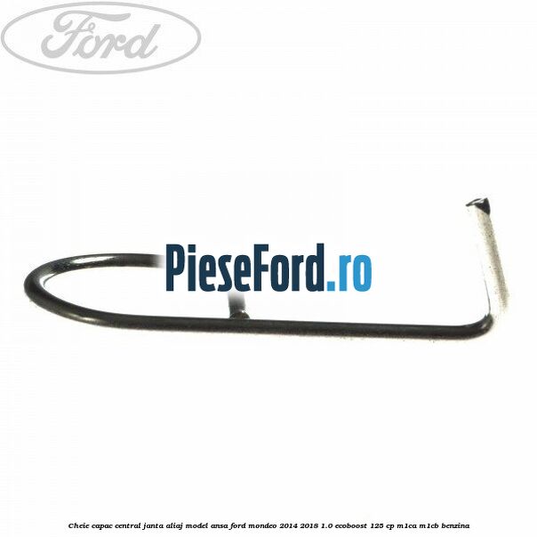 Cheie capac central janta aliaj model ansa Ford Mondeo 2014-2018 1.0 EcoBoost 125 cp M1CA, M1CB benzina