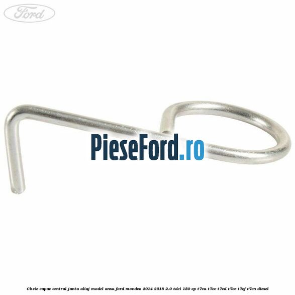 Cheie capac central janta aliaj model ansa Ford Mondeo 2014-2018 2.0 TDCi 150 cp Cheie capac central janta aliaj model ansa Ford Mondeo 2014-2018 2.0 TDCi 150 cp T7CA, T7CC, T7CD, T7CE, T7CF, T7CN diesel
