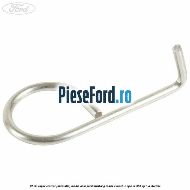 Cheie capac central janta aliaj model ansa Ford Mustang Mach-E MACH-E (CGW) EV 286 cp n/a electric