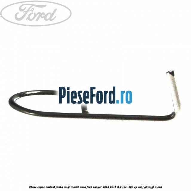 Cheie capac central janta aliaj model ansa Ford Ranger 2012-2015 2.2 TDCi 120 cp ENPF, GBVAJPF diesel