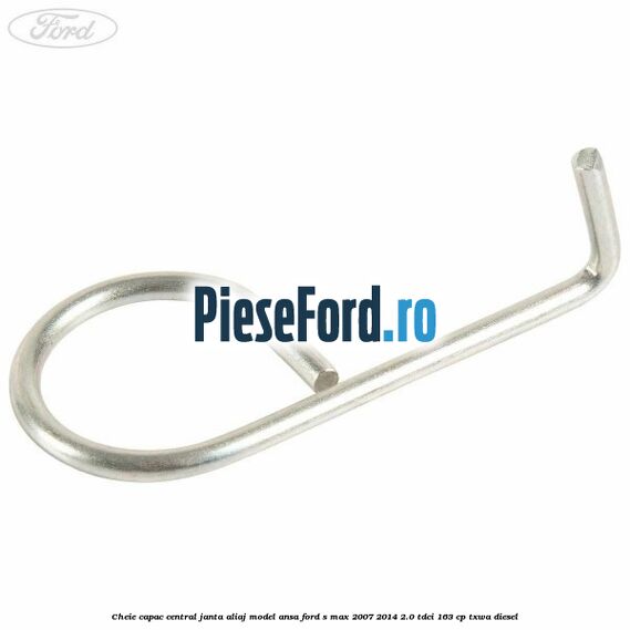 Cheie capac central janta aliaj model ansa Ford S-Max 2007-2014 2.0 TDCi 163 cp Cheie capac central janta aliaj model ansa Ford S-Max 2007-2014 2.0 TDCi 163 cp TXWA diesel