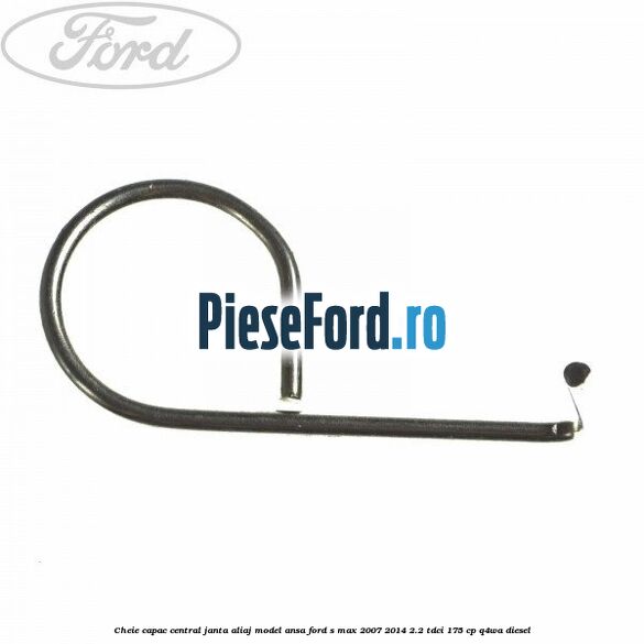 Cheie capac central janta aliaj model ansa Ford S-Max 2007-2014 2.2 TDCi 175 cp Q4WA diesel