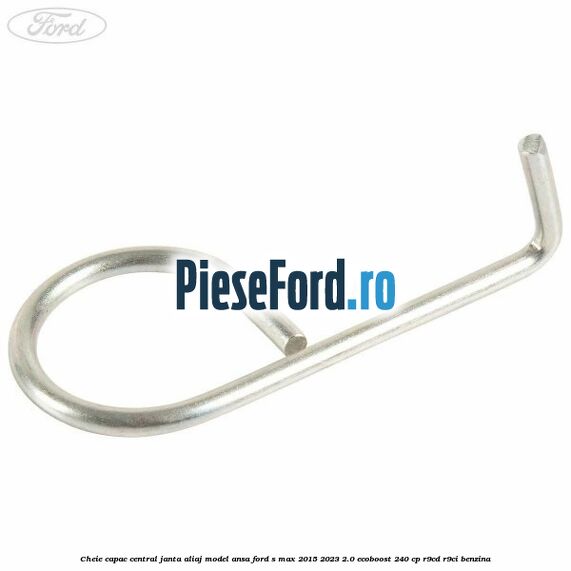 Cheie capac central janta aliaj model ansa Ford S-Max 2015-2023 2.0 EcoBoost 240 cp R9CD, R9CI benzina