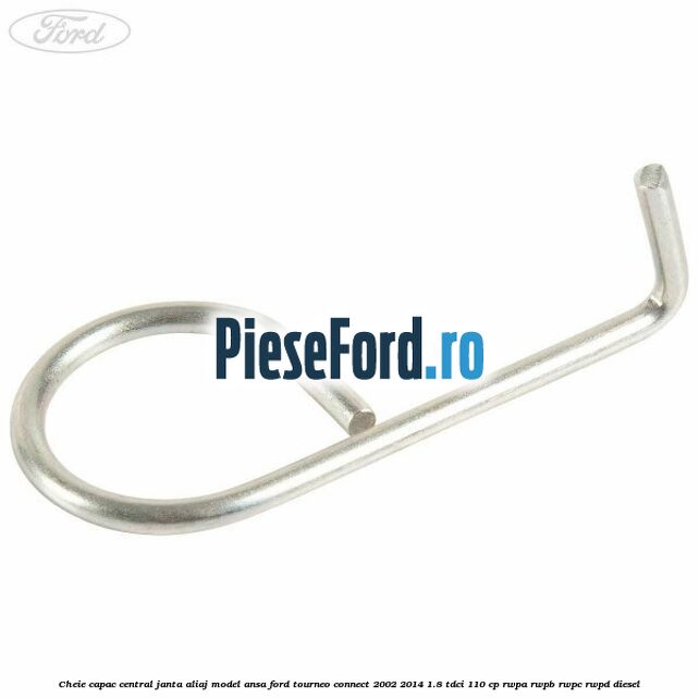 Cheie capac central janta aliaj model ansa Ford Tourneo Connect 2002-2014 1.8 TDCi 110 cp Cheie capac central janta aliaj model ansa Ford Tourneo Connect 2002-2014 1.8 TDCi 110 cp RWPA, RWPB, RWPC, RWPD diesel