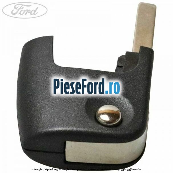 Cheie Ford tip briceag bruta Ford EcoSport 2013-2018 1.0 EcoBoost 140 cp YYJD, YYJF benzina