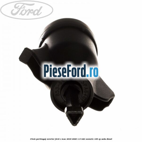 Cheie portbagaj exterior Ford C-Max 2016-2020 1.5 TDCi ECOnetic 105 cp AEDA diesel