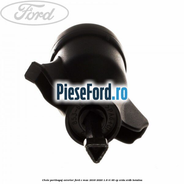 Cheie portbagaj exterior Ford C-Max 2016-2020 1.6 Ti 85 cp XTDA, XTDB benzina