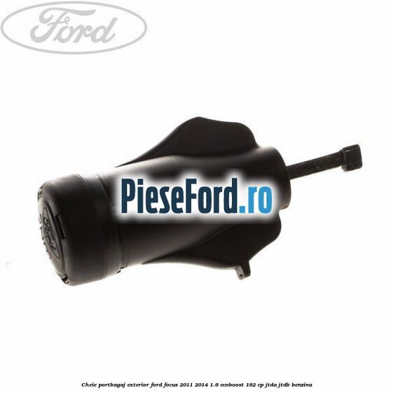 Cheie portbagaj exterior Ford Focus 2011-2014 1.6 EcoBoost 182 cp JTDA, JTDB benzina