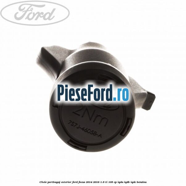 Cheie portbagaj exterior Ford Focus 2014-2018 1.6 Ti 105 cp Cheie portbagaj exterior Ford Focus 2014-2018 1.6 Ti 105 cp IQDA, IQDB, IQDC benzina