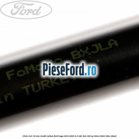 Cheie roti 19 mm model curbat Ford Kuga 2013-2016 2.0 TDCi 4x4 180 cp T8MA, T8MB, T8MC diesel