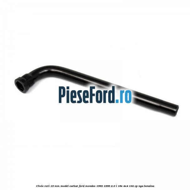 Cheie roti 19 mm model curbat Ford Mondeo 1993-1996 2.0 i 16V 4x4 132 cp Cheie roti 19 mm model curbat Ford Mondeo 1993-1996 2.0 i 16V 4x4 132 cp NGA benzina