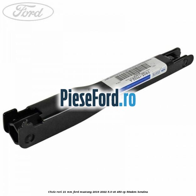 Cheie roti 21 mm Ford Mustang 2018-2022 5.0 V8 450 cp 50SDEM benzina