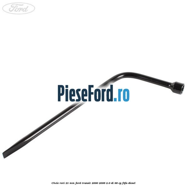 Cheie roti 21 mm Ford Transit 2000-2006 2.0 DI 86 cp F3FA diesel