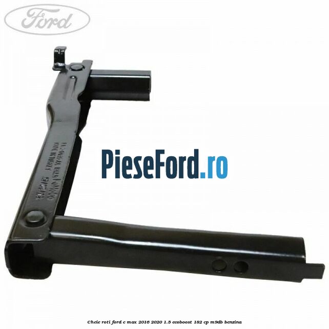 Cheie roti Ford C-Max 2016-2020 1.5 EcoBoost 182 cp M9DB benzina