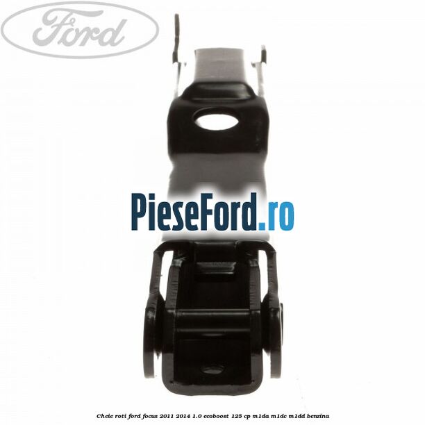 Cheie roti Ford Focus 2011-2014 1.0 EcoBoost 125 cp M1DA, M1DC, M1DD benzina