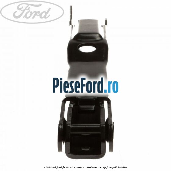 Cheie roti Ford Focus 2011-2014 1.6 EcoBoost 182 cp Cheie roti Ford Focus 2011-2014 1.6 EcoBoost 182 cp JTDA, JTDB benzina