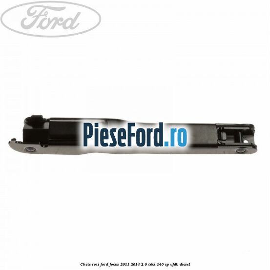 Cheie roti Ford Focus 2011-2014 2.0 TDCi 140 cp UFDB diesel