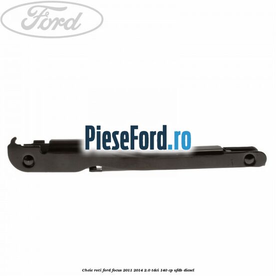 Cheie roti Ford Focus 2011-2014 2.0 TDCi 140 cp UFDB diesel