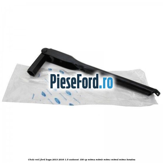 Cheie roti Ford Kuga 2013-2016 1.5 EcoBoost 150 cp Cheie roti Ford Kuga 2013-2016 1.5 EcoBoost 150 cp M8MA, M8MB, M8MC, M8MD, M8ME benzina