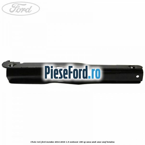 Cheie roti Ford Mondeo 2014-2018 1.5 EcoBoost 160 cp UNCA, UNCB, UNCE, UNCF benzina