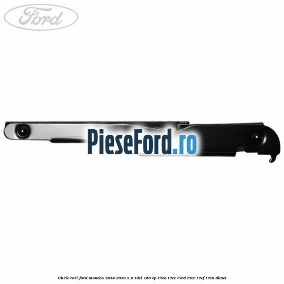 Cheie roti Ford Mondeo 2014-2018 2.0 TDCi 150 cp Cheie roti Ford Mondeo 2014-2018 2.0 TDCi 150 cp T7CA, T7CC, T7CD, T7CE, T7CF, T7CN diesel