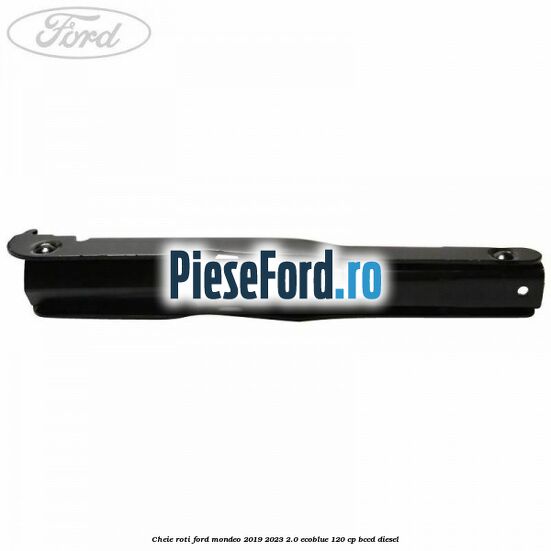 Cheie roti Ford Mondeo 2019-2023 2.0 EcoBlue 120 cp BCCD diesel