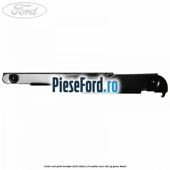 Cheie roti Ford Mondeo 2019-2023 2.0 EcoBlue 4x4 190 cp Cheie roti Ford Mondeo 2019-2023 2.0 EcoBlue 4x4 190 cp YMCC diesel