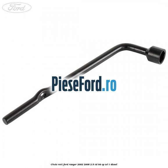 Cheie roti Ford Ranger 2002-2006 2.5 TD 84 cp WL-T diesel