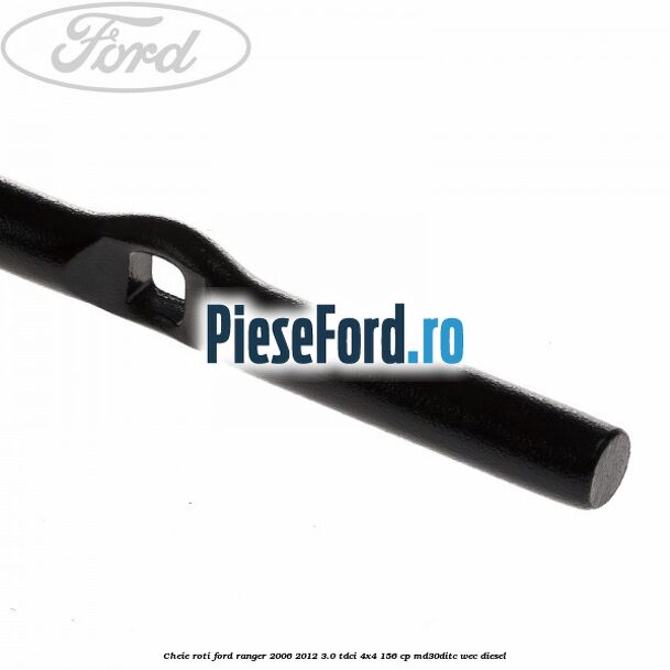 Cheie roti Ford Ranger 2006-2012 3.0 TDCi 4x4 156 cp Cheie roti Ford Ranger 2006-2012 3.0 TDCi 4x4 156 cp MD30DITC, WEC diesel