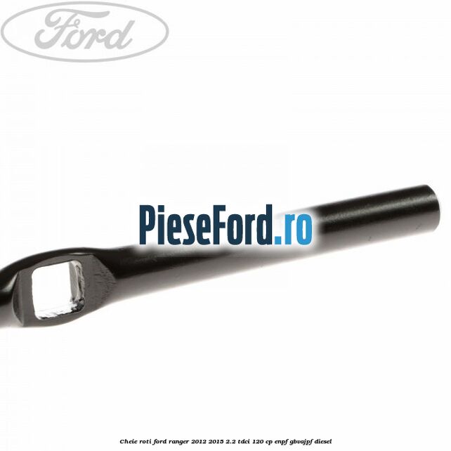 Cheie roti Ford Ranger 2012-2015 2.2 TDCi 120 cp ENPF, GBVAJPF diesel