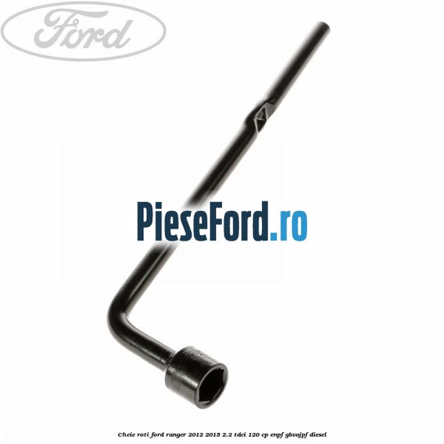 Cheie roti Ford Ranger 2012-2015 2.2 TDCi 120 cp ENPF, GBVAJPF diesel
