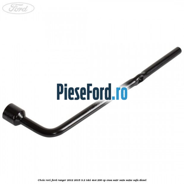 Cheie roti Ford Ranger 2012-2015 3.2 TDCi 4x4 200 cp ENSA, SA2R, SA2S, SA2W, SAFA diesel