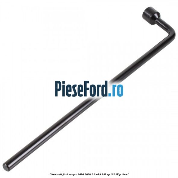 Cheie roti Ford Ranger 2016-2020 2.2 TDCi 131 cp T22DD0P diesel