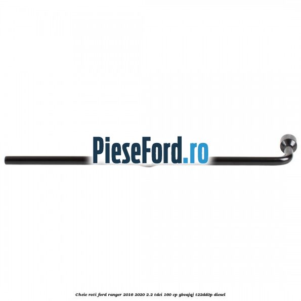 Cheie roti Ford Ranger 2016-2020 2.2 TDCi 160 cp GBVAJQJ, T22DD0P diesel