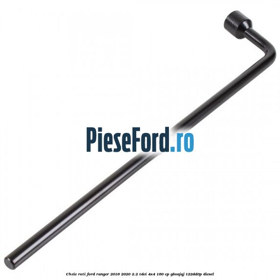 Cheie roti Ford Ranger 2016-2020 2.2 TDCi 4x4 160 cp GBVAJQJ, T22DD0P diesel