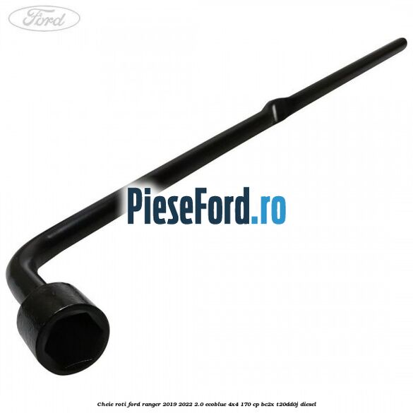 Cheie roti Ford Ranger 2019-2022 2.0 EcoBlue 4x4 170 cp BC2X, T20DD0J diesel