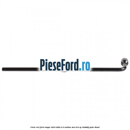 Cheie roti Ford Ranger 2019-2022 2.0 EcoBlue 4x4 213 cp T20DD0J, YN2X diesel